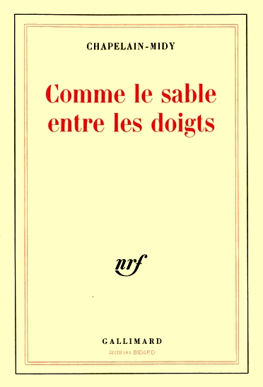 CHAPELAIN MIDY Comme le sable entre les doigts GALLIMARD Librairie des Archives BIDARD.jpg (64777 octets)