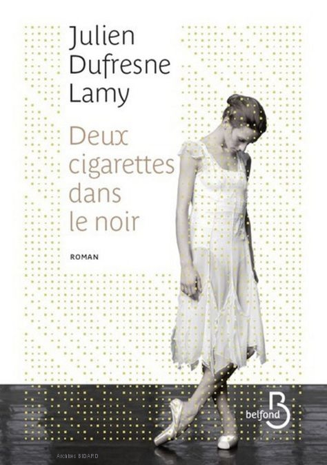 DUFRESNE LAMY Julien Deux cigarettes dans le noir BELFOND Archives BIDARD.jpg (149948 octets)