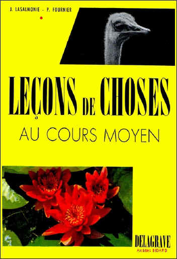 LASALMONIE J et P FOURNIER Lecons de choses au cours moyen DELAGRAVE Archives BIDARD.jpg (128811 octets)