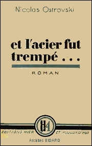 OSTROVSKI Nicolas  Et l acier fut trempe EDITIONS HIER ET AUJOURD HUI Librairie des Archives BIDARD.jpg (30422 octets)