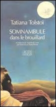 TOLSTOI Tatiana Somnambule dans le brouillard ACTES SUD Archives BIDARD.jpg (20627 octets)