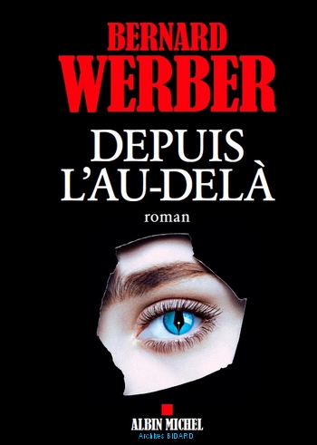 WERBER Bernard Depuis l au dela ALBIN MICHEL Archives BIDARD.jpg (79935 octets)