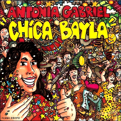 ANTONIA GABRIEL Chica Bayla 45 T Maxi Librairie des Archives BIDARD.jpg (278404 octets)